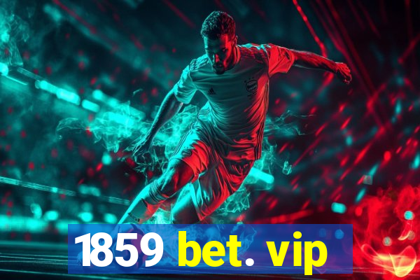 1859 bet. vip